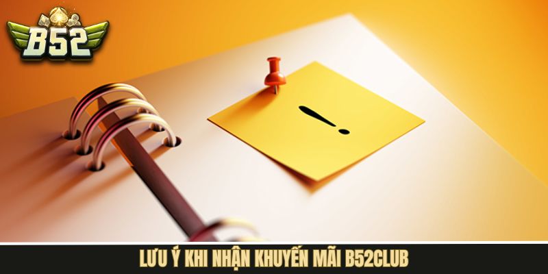 Lưu ý khi nhận ưu đãi từ cổng game B52Club