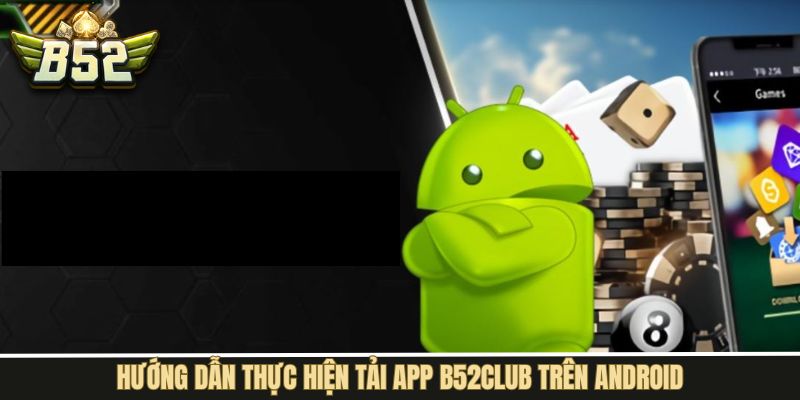 Quy trình cài đặt ứng dụng của nhà cái trên hệ điều hành Android