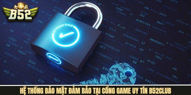 Cổng game có chính sách bảo mật tiên tiến, hiện đại số 1