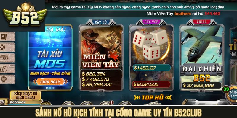 Chinh phục Jackpot khổng lồ chỉ có tại nổ hũ B52Club