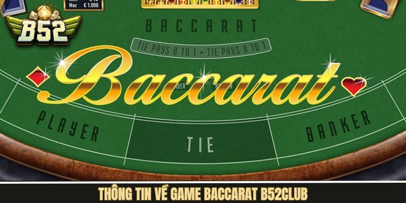 Sơ lược chi tiết về Baccarat tại B52Club