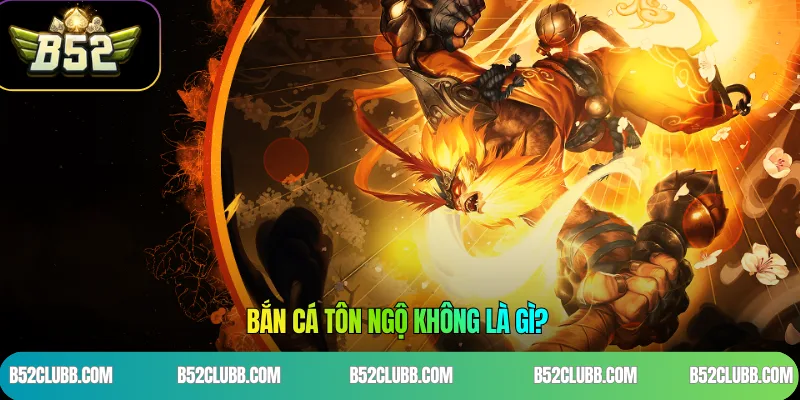 Bắn Cá Tôn Ngộ Không Là Gì?