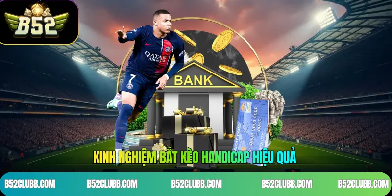Kinh Nghiệm Bắt Kèo Handicap Hiệu Quả