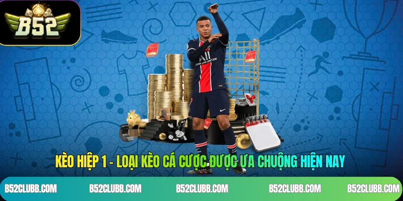 Kèo Hiệp 1 – Loại Kèo Cá Cược Được Ưa Chuộng Hiện Nay
