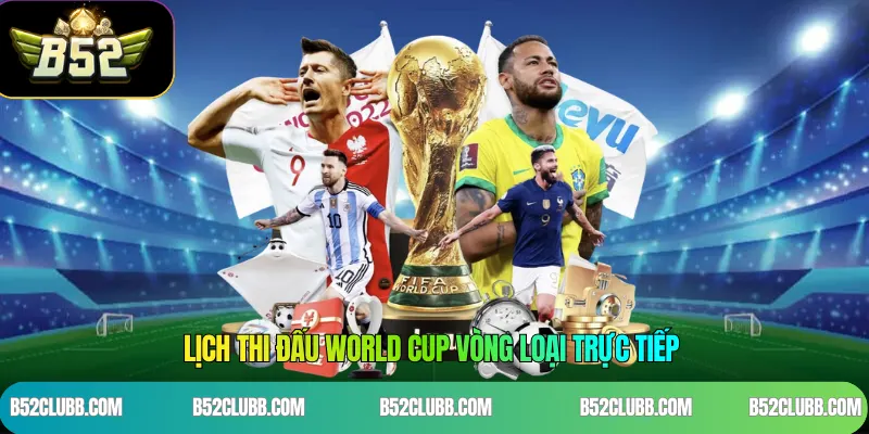 Lịch thi đấu World Cup vòng loại trực tiếp