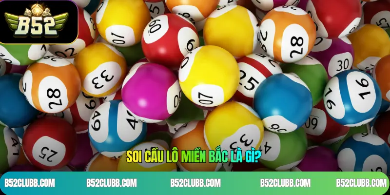 Soi Cầu Lô Miền Bắc Là Gì?