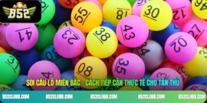 Soi Cầu Lô Miền Bắc - Cách Tiếp Cận Thực Tế Cho Tân Thủ